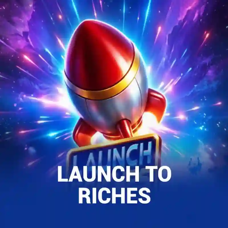 Launch To Riches